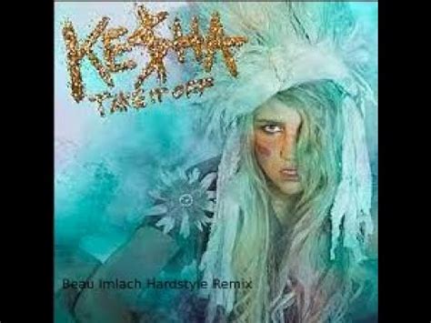 Kesha Take It Off Beau Imlach Hardstyle Remix YouTube