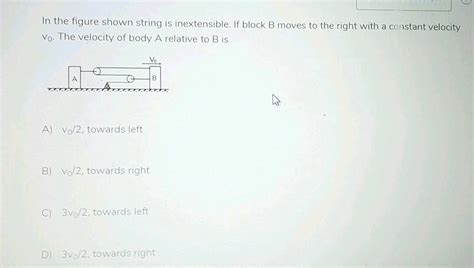 In The Figure Shown String Is Inextensible If Block B Moves To The