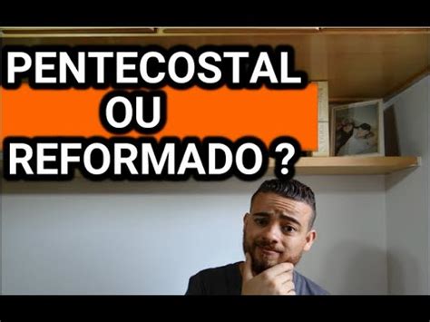 Diferen A Entre Pentecostal E Reformado Teologizar Youtube