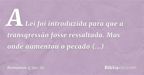 Onde Aumentou O Pecado A Graça Transbordou - Romanos 5:20-21 (Onde aumentou o pecado a graça transbordou) - Bíblia