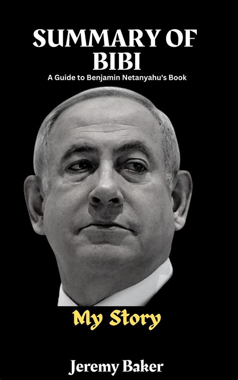 SUMMARY AND ANALYSIS OF Benjamin Netanyahu's Book BIBI: My Story by ...