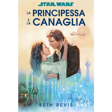 Star Wars La Principessa E La Canaglia