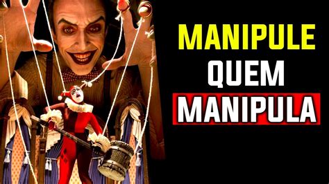 5 Estratégias pra Manipular o Manipulador Mestre das Manipulações