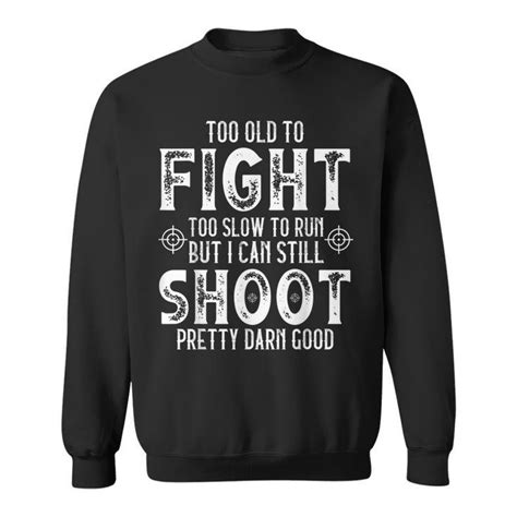 Too Old To Fight Too Slow To Run But I Can Still Shoot Mens Back Print