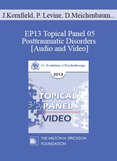 EP13 Topical Panel 05 Posttraumatic Disorders Jack Kornfield PhD