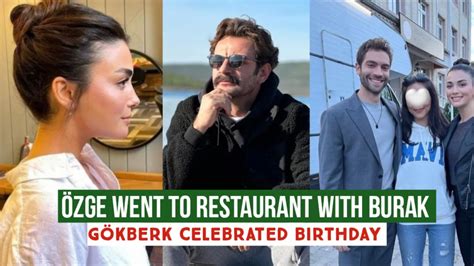 Özge yagiz Went to Restaurant with Burak Gökberk demirci Celebrated