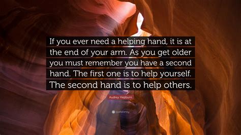 Audrey Hepburn Quote If You Ever Need A Helping Hand It Is At The