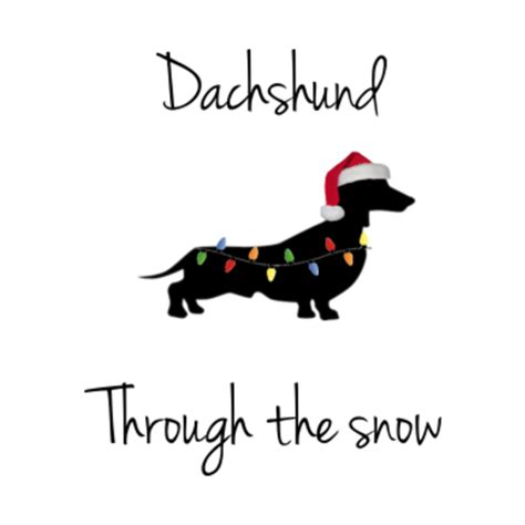 Dachshund through the snow - Funny Dog Christmas - T-Shirt | TeePublic