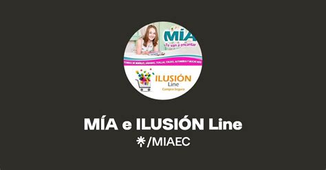 MÍA e ILUSIÓN Line Instagram Facebook TikTok Linktree