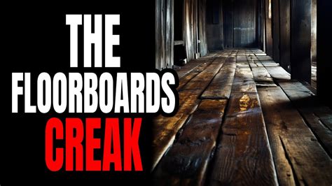 The Floorboards Creak Creepypasta Youtube