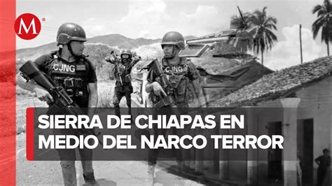 Sigue La Disputa De Grupos Criminales En Chiapas Ya Hay Desabasto De