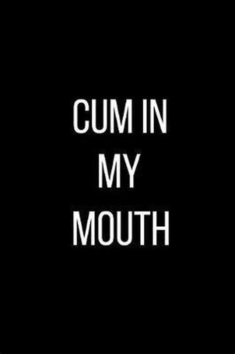 Cum In My Mouth Erotic Sayings Publishing 9781095888803 Boeken