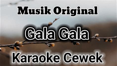 Karaoke Gala Gala Nada Cewek Youtube