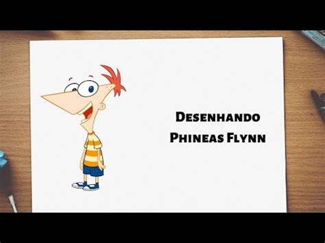 COMO DESENHAR PHINEAS FLYNN PASSO A PASSO YouTube