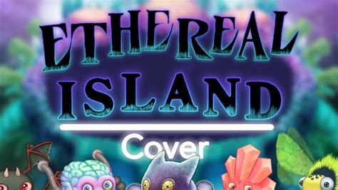 My Singing Monsters Ethereal Island Cover Youtube