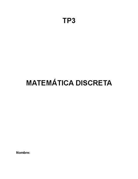 TP3 M D TP3 M D TP MATEMÁTICA DISCRETA Nombre Enunciado de la