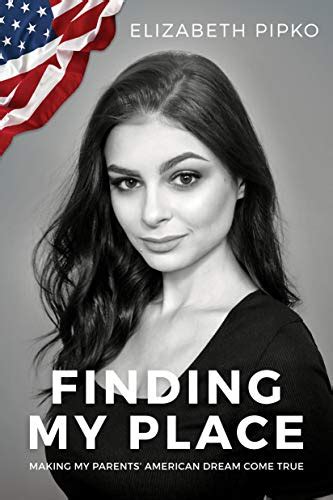 Finding My Place Making My Parents American Dream Come True Kindle