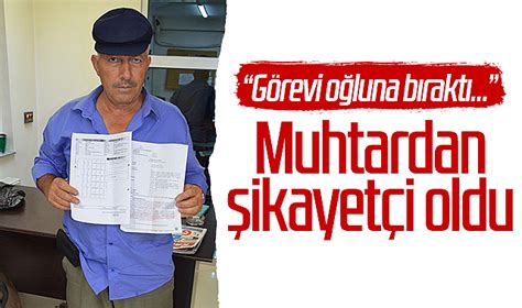 Yer Samsun Görevi oğluna bırakan muhtardan şikayetçi oldu SAMSUN