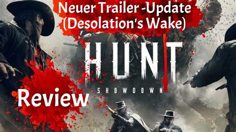 Hunt Showdown Review Zum Neuen Update Trailer Desolations Wake