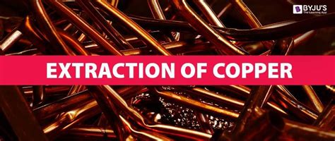 Extraction Of Copper Mining Concentration Smelting Chemistry Byjus