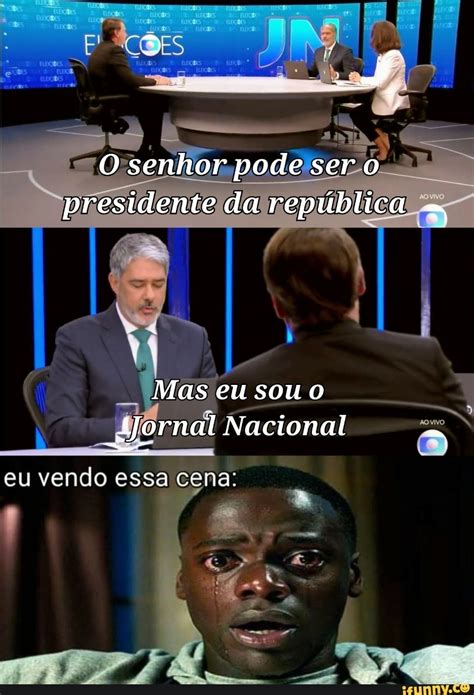 RA O senhor pode ser o presidente da república Mas eu sou Jornal