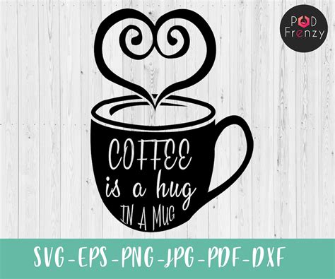 Coffee Is A Hug In A Mug Svg Silhouette Cutting File Digital