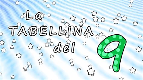 La Tabellina Del 9 Tabellina Del Nove Canzoni Per Bambini Baby