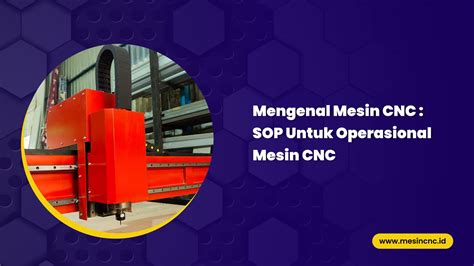 Mengenal Mesin CNC SOP Untuk Operasional Mesin CNC