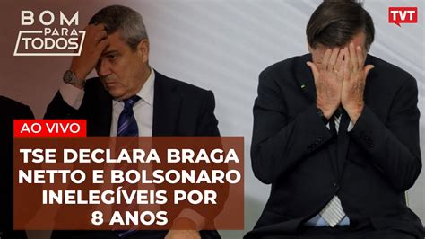 Tse Declara Braga Netto E Bolsonaro Ineleg Veis Por Anos Youtube