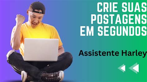 Conhe A Harley A Assistente Virtual Que Cria Postagens Profissionais