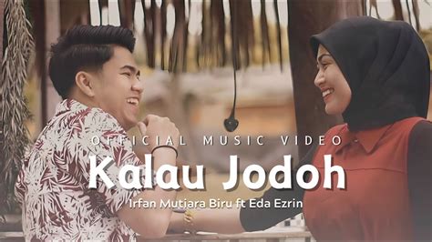 Kalau Jodoh Irfan Mutiara Biru Ft Eda Ezrin YouTube Music