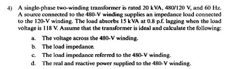 Solved A Single Phase Two Winding Transformer Is Rated Chegg