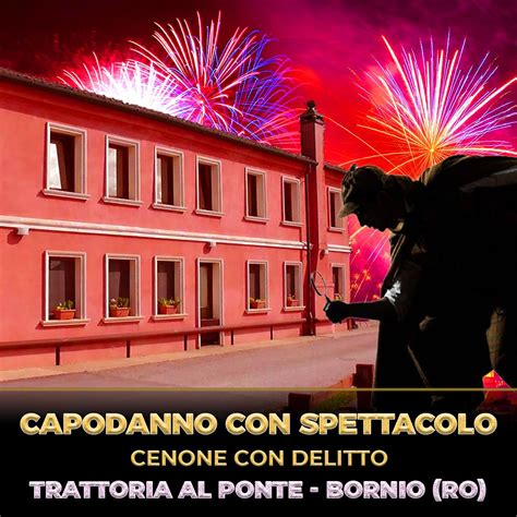 31 12 23 CAPODANNO CON SPETTACOLO CENONE CON DELITTO TRATTORIA AL