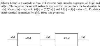 Answered Shown Below Is A Cascade Of Two Lti Systems With Impulse