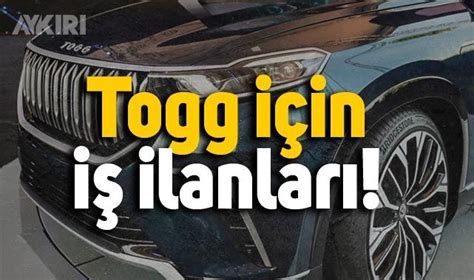 Togg işçi alımı başladı mı Togg personel başvuruları Togg iş ilanları