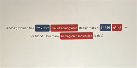 [solved] A 52 Kg Woman Has 7 2 X 10 3 Mol Of Hemoglobin Molar Mass 64456 Course Hero