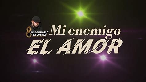 Mi Enemigo el Amor josé eduardo N Letra Banda Sinaloense YouTube