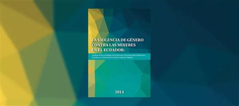 La Violencia De Género Contra Las Mujeres En El Ecuador