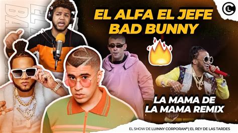 EL ALFA EL JEFE LA MAMA DE LA MAMA REMIX CON BAD BUNNY LAPIZ