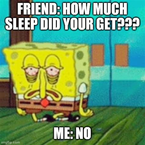 Tired Spongebob Memes Imgflip