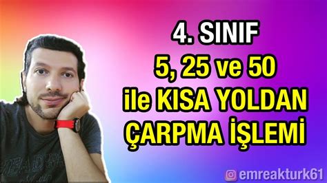 4 SINIF 5 25 ve 50 ile KISA YOLDAN ÇARPMA İŞLEMİ YouTube