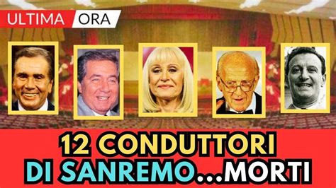 12 CONDUTTORI Italiani Di SANREMO MORTI Li Ricordi YouTube