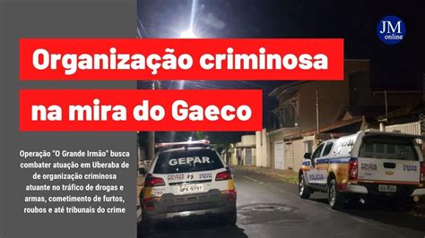 Operação do Gaeco mira organização criminosa atuação em Uberaba