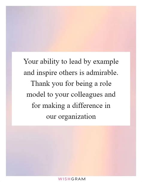 Your Ability To Lead By Example And Inspire Others Is Admirable Thank