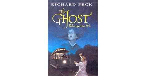 The Ghost Who Belonged To Me By Richard Peck