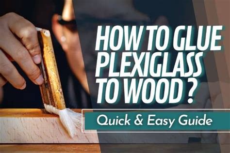 How To Glue Plexiglass To Wood Quick And Easy Guide Plexiglass Epoxy Adhesive Best Glue