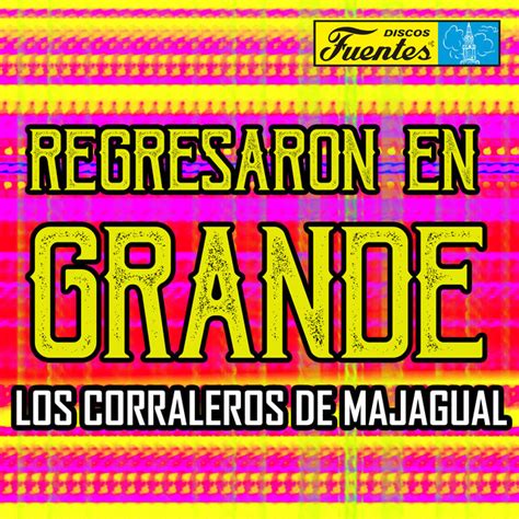 Regresaron En Grande By Los Corraleros De Majagual On TIDAL