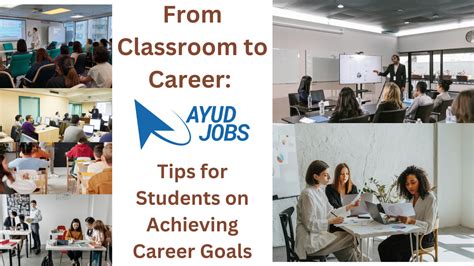 From Classroom To Career Tips For Students On Achieving Career Goals