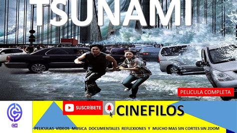 PELICULA COMPLETA ESPAÑOL Tsunami SIN CORTES SIN ZOOM YouTube