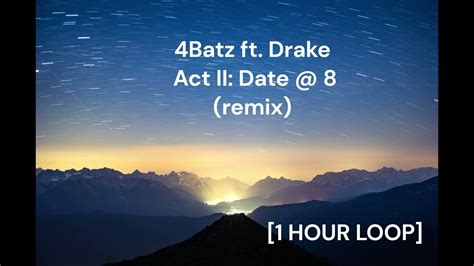 4batz Ft Drake Act Ii Date 8 Remix 1 Hour Loop Youtube